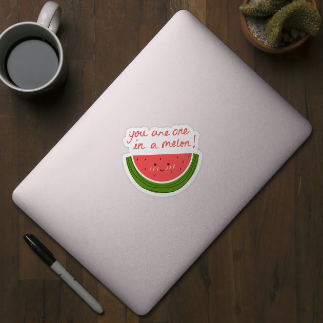 You Are One In A Melon by JustCreativity